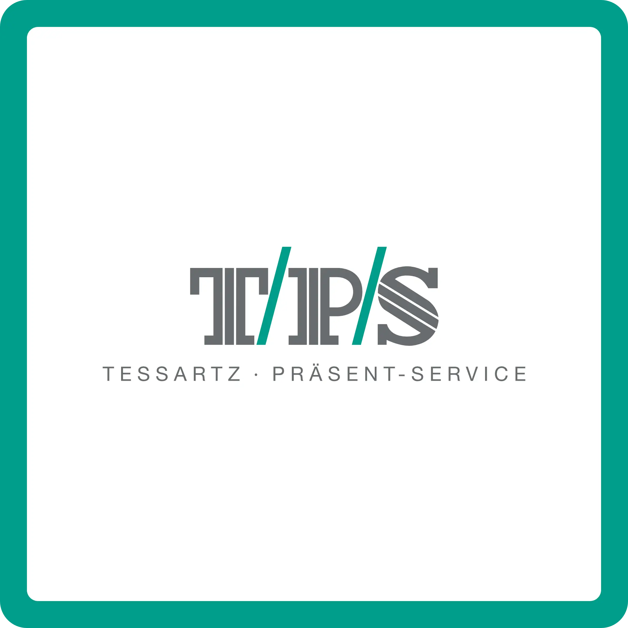 T/P/S TESSARTZ PRÄSENT- SERVICE